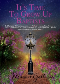 Paperback It's Time To Grow Up Baptist Book