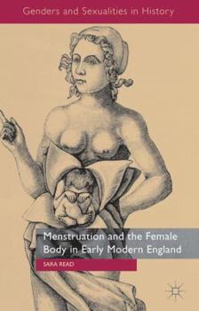 Hardcover Menstruation and the Female Body in Early Modern England Book