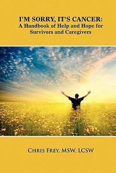 Paperback I'm Sorry, It's Cancer: A Handbook of Help and Hope for Survivors and Caregivers Book