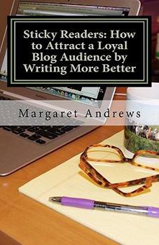 Paperback Sticky Readers: How to Attract a Loyal Blog Audience by Writing More Better Book