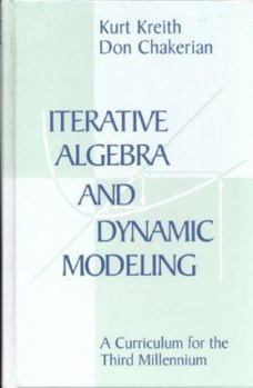 Hardcover Iterative Algebra and Dynamic Modeling: A Curriculum for the Third Millennium Book