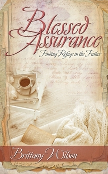 Paperback Blessed Assurance: Finding Refuge in the Father Book