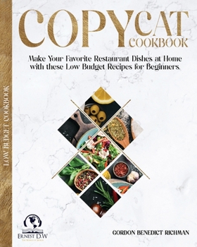 Paperback Copycat Cookbook: Make Your Favorite Restaurant Dishes at Home with these Low Budget Recipes for Beginners. Book