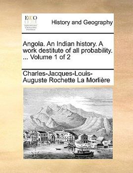 Paperback Angola. an Indian History. a Work Destitute of All Probability. ... Volume 1 of 2 Book