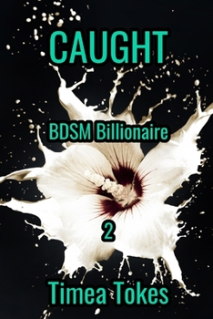 Paperback Caught: BDSM Billionaire, Book 2: (A Contemporary Office Romance Short Story) Book