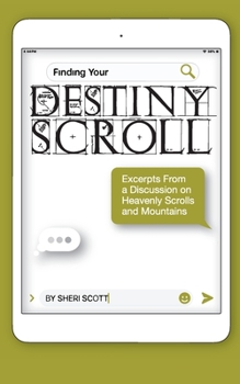 Paperback Finding Your Destiny Scroll: Excerpts from a Discussion on Heavenly Scrolls and Mountains Book