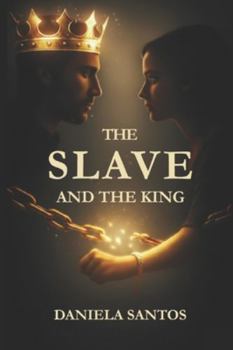 Paperback The Slave and the King: Book 1 Chains of the Crown Trilogy Book