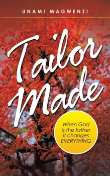 Paperback Tailor Made: When God Is the Father It Changes Everything Book