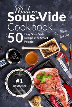 Paperback Modern Sous Vide Cookbook: 50+ Easy Sous Vide Recipes for Smart People Book