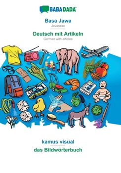 Paperback BABADADA, Basa Jawa - Deutsch mit Artikeln, kamus visual - das Bildwörterbuch: Javanese - German with articles, visual dictionary [Javanese] Book