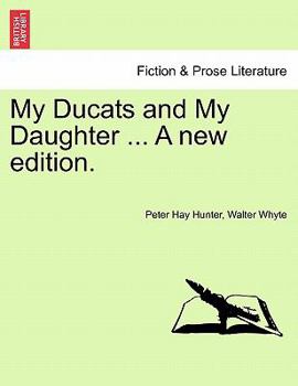 Paperback My Ducats and My Daughter ... A new edition. Book