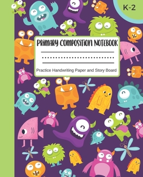 Paperback Primary Composition Notebook K-2 With Practice Handwriting Paper And Story Board: Story Journal Paper Including Blank Picture Drawing Space Lined With Book