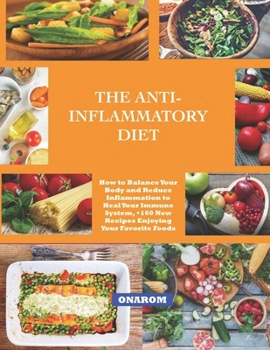 Paperback The Anti-Inflammatory Diet: How to Balance Your Body and Reduce Inflammation to Heal Your Immune System, ]160 New Recipes Enjoying Your Favorite F Book