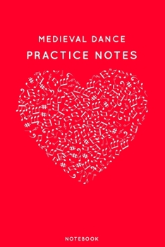 Paperback Medieval dance Practice Notes: Red Heart Shaped Musical Notes Dancing Notebook for Serious Dance Lovers - 6"x9" 100 Pages Journal Book