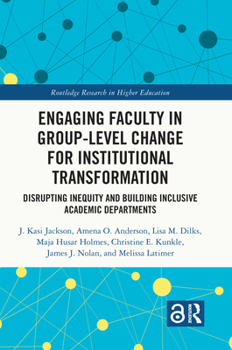 Hardcover Engaging Faculty in Group-Level Change for Institutional Transformation: Disrupting Inequity and Building Inclusive Academic Departments Book