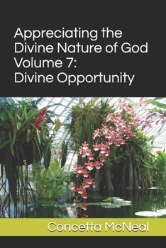 Paperback Appreciating the Divine Nature of God: Volume 7: Divine Opportunity Book