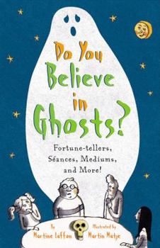 Paperback Do You Believe in Ghosts?: Fortune-Tellers, Séances, Mediums, and More! Book
