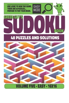 Paperback Green Guy's Sudoku Puzzles: 48 Puzzles and Solutions - Easy Mode - 16 x 16 Puzzle Format Book