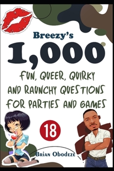 Paperback Breezy's 1000 Fun, Queer, Quirky, and Raunchy Questions for Parties and Games Book
