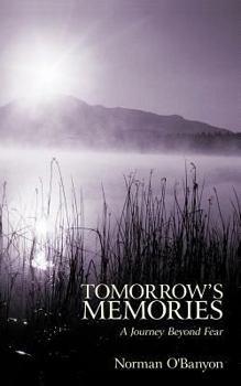 Paperback Tomorrow's Memories: A Journey Beyond Fear Book