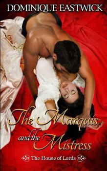 Paperback The Marquis and the Mistress: House of Lords Book #2 Book
