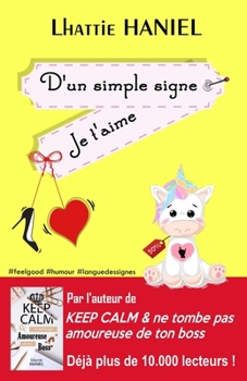 Paperback D'un simple signe je t'aime: 100% Romance 100% Feelgood [French] Book