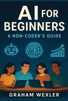 Paperback AI for Beginners: A Non-Coder's Guide: "Master Everyday AI Tools Without Writing a Single Line of Code" Book