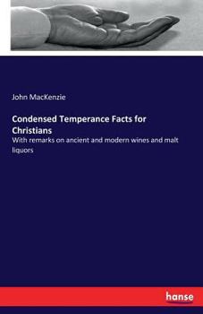 Paperback Condensed Temperance Facts for Christians: With remarks on ancient and modern wines and malt liquors Book