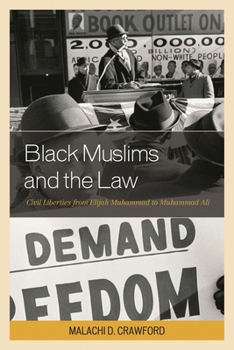 Paperback Black Muslims and the Law: Civil Liberties from Elijah Muhammad to Muhammad Ali Book