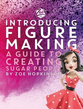 Hardcover Zoe's Fancy Cakes: Introducing Figure Making: A Guide to Creating Sugar People Book