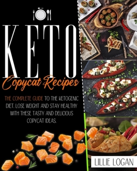 Paperback Keto Copycat Recipes: The complete guide to the ketogenic diet. Lose weight and stay healthy with these tasty and delicious copycat ideas. Book