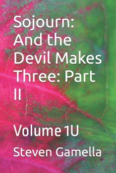 Paperback Sojourn: And the Devil Makes Three: Part II: Volume 1U Book