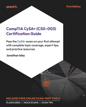 Paperback CompTIA CySA+ (CS0-003) Certification Guide: Pass the CySA+ exam on your first attempt with complete topic coverage, expert tips, and practice resourc Book