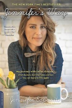 Paperback Jennifer's Way: My Journey with Celiac Disease--What Doctors Don't Tell You and How You Can Learn to Live Again Book