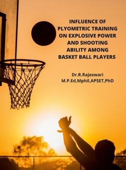 Hardcover Influence of Plyometric Training on Explosive Power and Shooting Ability Among Basket Ball Players Book