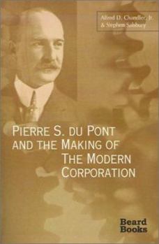 Paperback Pierre S. Du Pont and the Making of the Modern Corporation Book