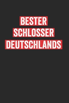 Bester Schlosser Deutschlands: Notebook Notizbuch College Liniert Journal Linien Din A5 120 Seiten I Schulheft I Skizzenbuch I Tagebuch I Ideenbuch I Bester Schlosser I Beruf (German Edition)