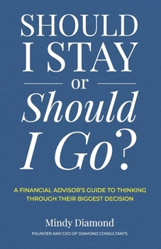 Paperback Should I Stay or Should I Go?: A Financial Advisor's Guide to Thinking Through Their Biggest Decision Book