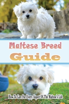 Paperback Maltese Puppy Training: A Complete Guide To Maltese Puppies: Maltese Breed Expert Step- By-Step Guide Book