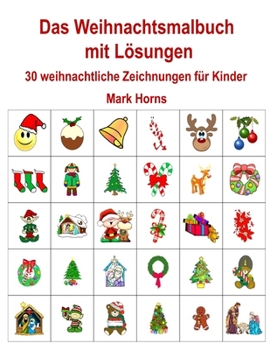 Das Weihnachtsmalbuch mit Lösungen: 30 weihnachtliche Zeichnungen für Kinder (German Edition)