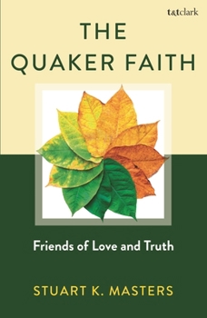 Paperback The Quaker Faith: Friends of Love and Truth Book