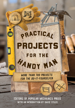 Practical Projects for the Handyman: More than 700 Projects for the Do-It-Yourselfer