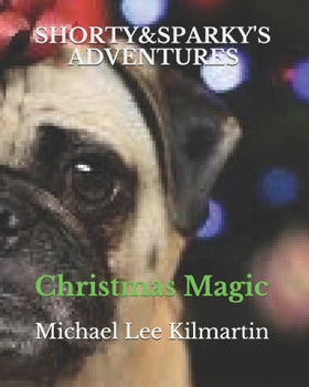 Shorty & Sparky's Adventures: HOLIDAY MAGIC (Shorty & Sparky Adventures)