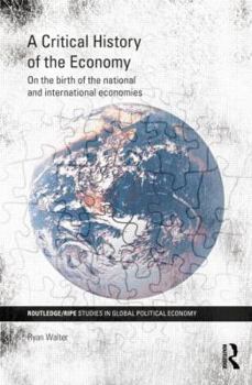 Paperback A Critical History of the Economy: On the birth of the national and international economies Book