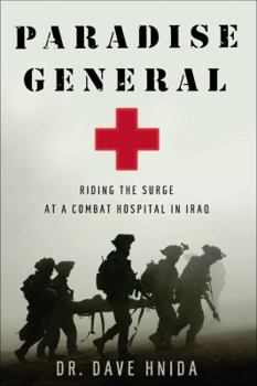 Hardcover Paradise General: Riding the Surge at a Combat Hospital in Iraq Book