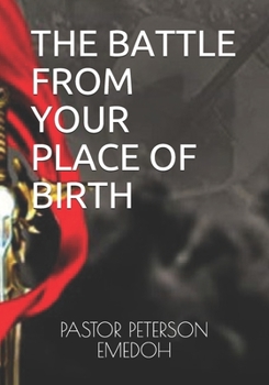 Paperback The Battle from Your Place of Birth Book