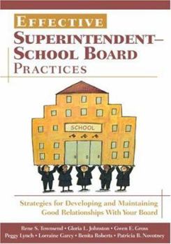 Paperback Effective Superintendent-School Board Practices: Strategies for Developing and Maintaining Good Relationships With Your Board Book