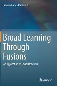 Hardcover Broad Learning Through Fusions: An Application on Social Networks Book