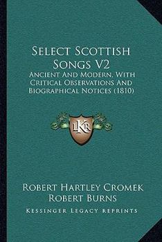 Paperback Select Scottish Songs V2: Ancient And Modern, With Critical Observations And Biographical Notices (1810) Book