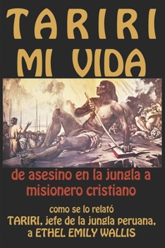 Paperback Tariri: MI VIDA: de asesino en la jungla a misionero cristiano [Spanish] Book